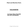 Carriage Wear Pad JCB Part No 332/D4036