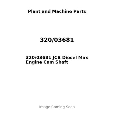 320/03681 JCB Diesel Max Engine Cam Shaft