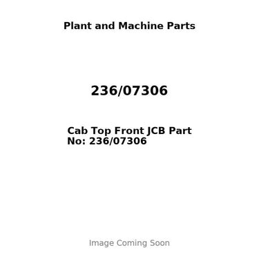 Cab Top Front JCB Part No: 236/07306