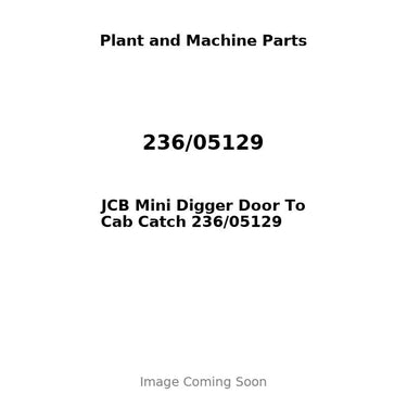 JCB Mini Digger Door To Cab Catch 236/05129