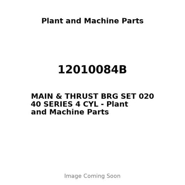 12010084B - MAIN & THRUST BRG SET 020 40 SERIES 4 CYL
