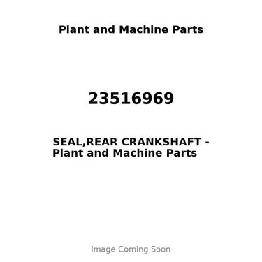 23516969 - SEAL,REAR CRANKSHAFT