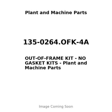 135-0264.OFK-4A - OUT-OF-FRAME KIT - NO GASKET KITS