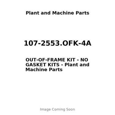 107-2553.OFK-4A - OUT-OF-FRAME KIT - NO GASKET KITS