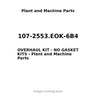 107-2553.EOK-6B4 - OVERHAUL KIT - NO GASKET KITS