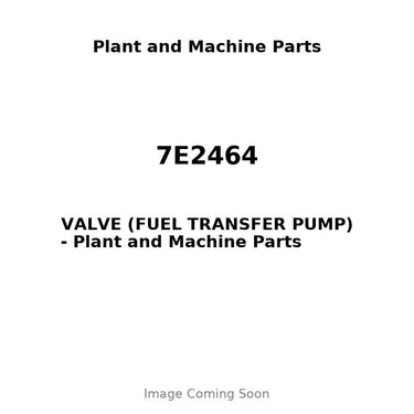 7E2464 - VALVE (FUEL TRANSFER PUMP)