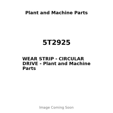 5T2925 - WEAR STRIP - CIRCULAR DRIVE