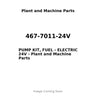 467-7011-24V - PUMP KIT, FUEL - ELECTRIC 24V