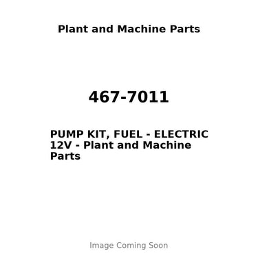 467-7011 - PUMP KIT, FUEL - ELECTRIC 12V