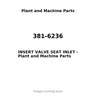 381-6236 - INSERT VALVE SEAT INLET