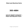 305-4884 - VALVE INSERT EXHAUST