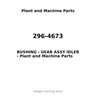 296-4673 - BUSHING - GEAR ASSY IDLER