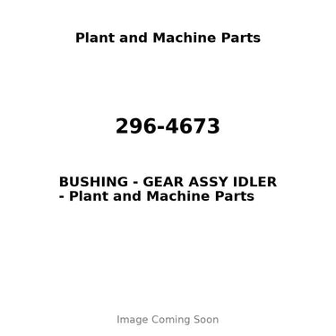 296-4673 - BUSHING - GEAR ASSY IDLER