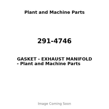 291-4746 - GASKET - EXHAUST MANIFOLD