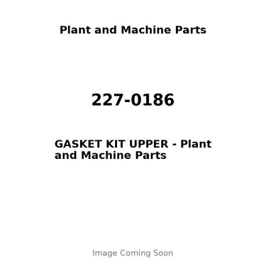 227-0186 - GASKET KIT UPPER