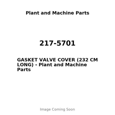 217-5701 - GASKET VALVE COVER (232 CM LONG)