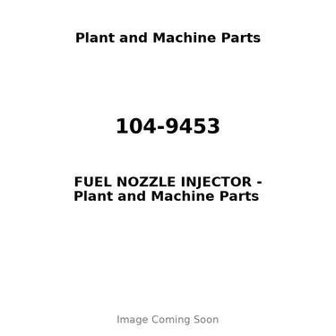 104-9453 - FUEL NOZZLE INJECTOR