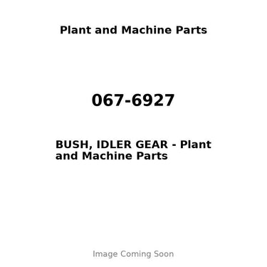 067-6927 - BUSH, IDLER GEAR