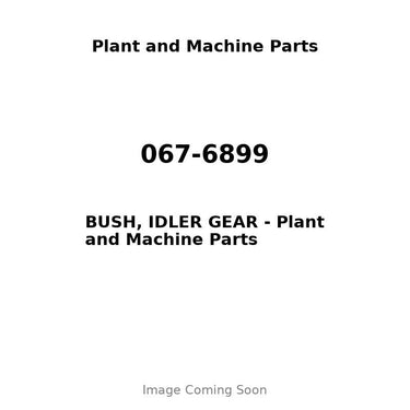 067-6899 - BUSH, IDLER GEAR