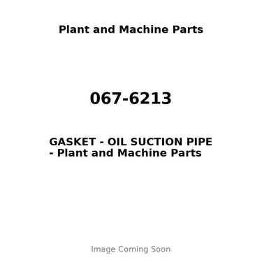 067-6213 - GASKET - OIL SUCTION PIPE