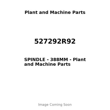 527292R92 - SPINDLE - 388MM