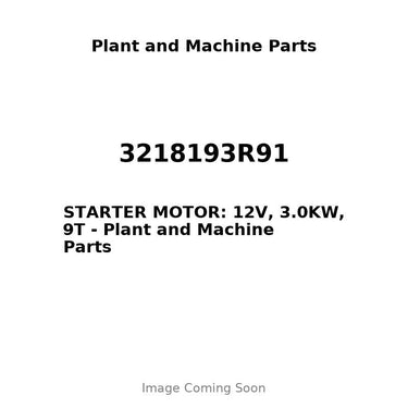 3218193R91 - STARTER MOTOR: 12V, 3.0KW, 9T