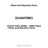 3144478R1 - GLASS FUEL BOWL - 9MM HOLE