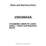 15010042A - CYLINDER LINER FF (LESS SEAL)