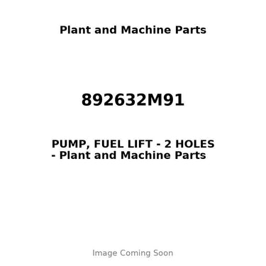 892632M91 - PUMP, FUEL LIFT - 2 HOLES