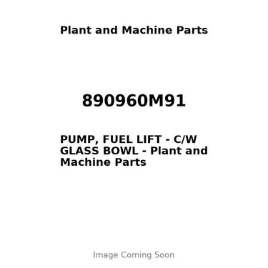 890960M91 - PUMP, FUEL LIFT - C/W GLASS BOWL