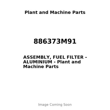 886373M91 - ASSEMBLY, FUEL FILTER - ALUMINIUM