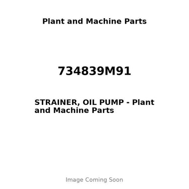 734839M91 - STRAINER, OIL PUMP
