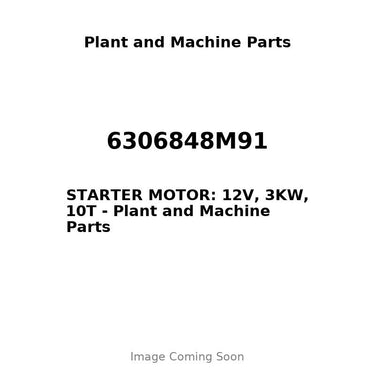 6306848M91 - STARTER MOTOR: 12V, 3KW, 10T