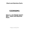 532956M1 - M44 X 1.25 PINION SHAFT NUT