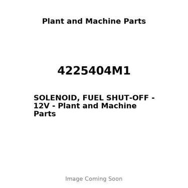 4225404M1 - SOLENOID, FUEL SHUT-OFF - 12V