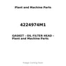 4224974M1 - GASKET - OIL FILTER HEAD