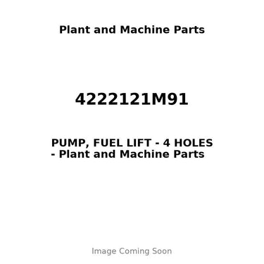 4222121M91 - PUMP, FUEL LIFT - 4 HOLES