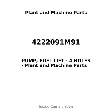 4222091M91 - PUMP, FUEL LIFT - 4 HOLES