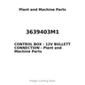 3639403M1 - CONTROL BOX - 12V BULLETT CONNECTION