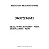3637576M1 - SEAL, WATER PUMP