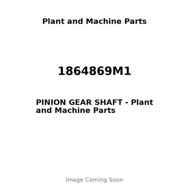 1864869M1 - PINION GEAR SHAFT