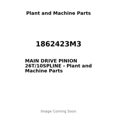 1862423M3 - MAIN DRIVE PINION 26T/10SPLINE