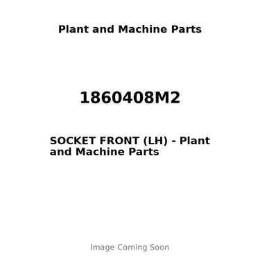 1860408M2 - SOCKET FRONT (LH)