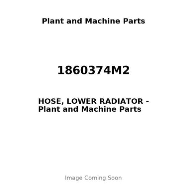 1860374M2 - HOSE, LOWER RADIATOR
