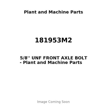181953M2 - 5/8'' UNF FRONT AXLE BOLT