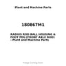 180867M1 - RADIUS ROD BALL HOUSING & FOOT PEG (FRONT AXLE ROD)