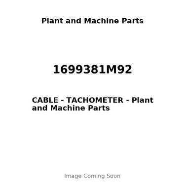 1699381M92 - CABLE - TACHOMETER