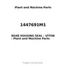 1447691M1 - REAR HOUSING SEAL - VITON