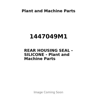 1447049M1 - REAR HOUSING SEAL - SILICONE