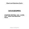 1015181M91 - STARTER MOTOR: 12V, 2.2KW, 11T